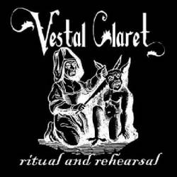 Vestal Claret : Ritual and Rehearsal Vestal Claret : Ritual and Rehearsal